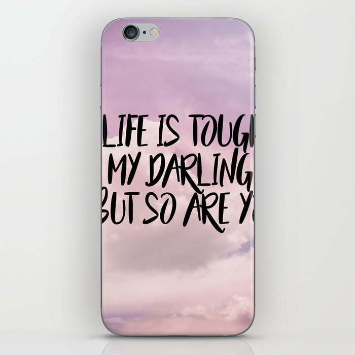Life is tough my darling but so are you iPhone Skin