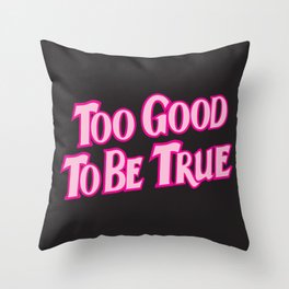 Too Good To Be True - black and pink Throw Pillow