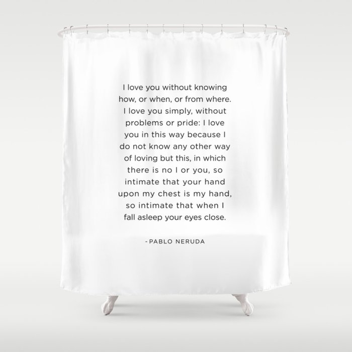 I love you without knowing how Shower Curtain