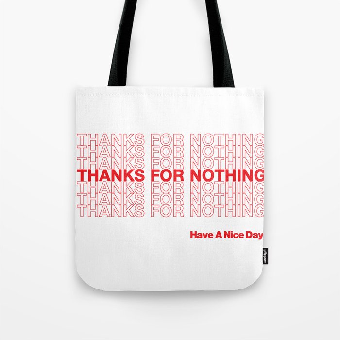 THANKS FOR NOTHING. Tote Bag
