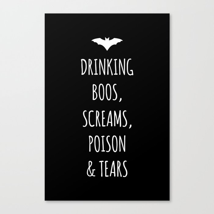 Drinking Boos Screams Poison & Tears Canvas Print