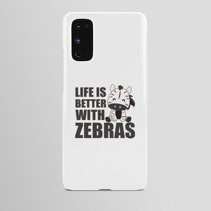 Life Is Better With Zebras - Cute Zebra Android Case