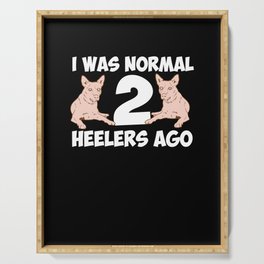 I Was Normal 2 Heelers Ago Serving Tray