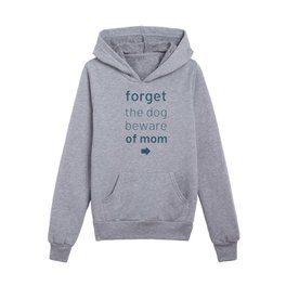 Forget The Dog Beware Of Mom                        Kids Pullover Hoodie