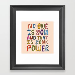 No One Is you And That Is Your Power Framed Art Print