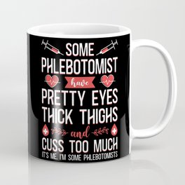 Phlebotomist Phlebotomy Some Phlebotomists Have Pretty Eyes Thick Thighs And Coffee Mug | Phlebotomy, Phlebotomylab, Phlebotomistlife, Phlebotomisttech, Phlebotomist, Curated, Graphicdesign 