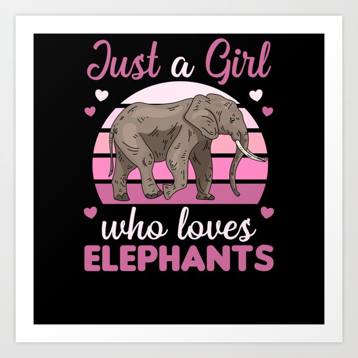 Just A Girl who Loves Elephants Sweet Elephant Art Print