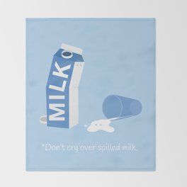 Don't Cry Over Spilled Milk Throw Blanket