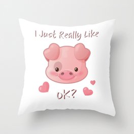 I Just Really Like Pigs, OK? Throw Pillow