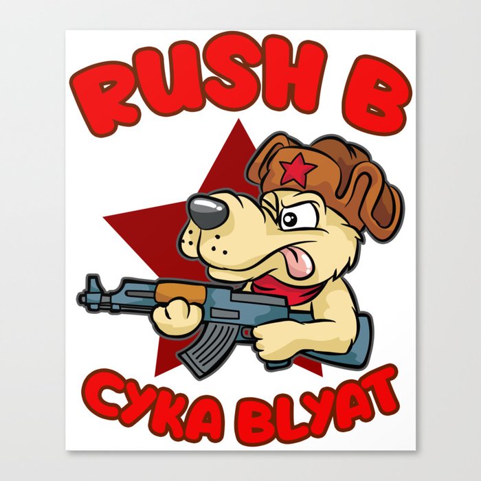 Russian Dog Ak47 Rush B Cyka Blyat Cs Go Gamer Canvas Print By Moonpie90 Society6