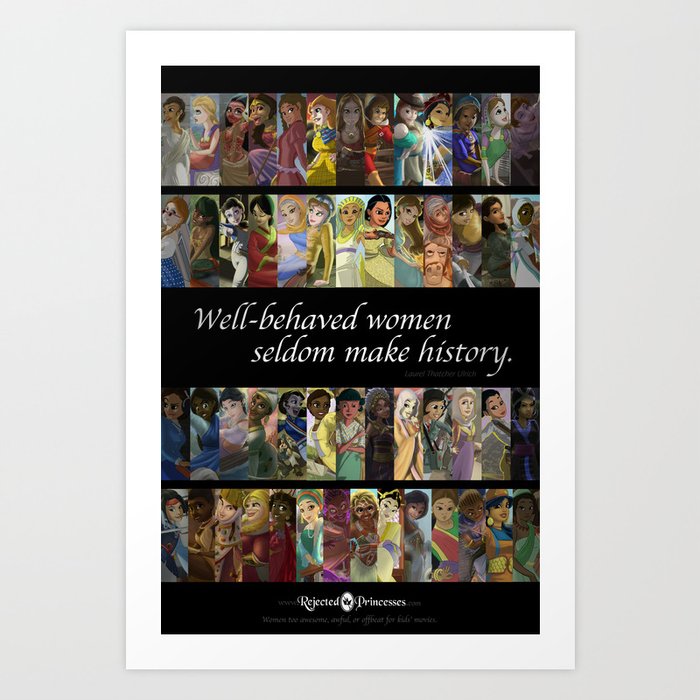 Rejected Princesses year one poster - "Well-behaved women seldom make history." Art Print