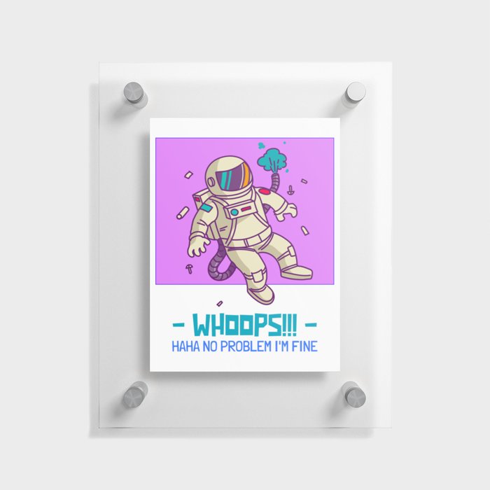 Astronaut in Problem - whoops!!! Floating Acrylic Print