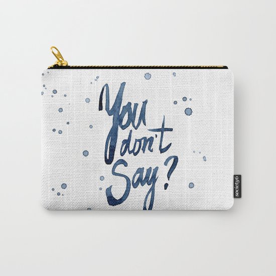 You Don't Say Funny Meme Typography Sarcasm Sarcastic Text Carry-All Pouch
