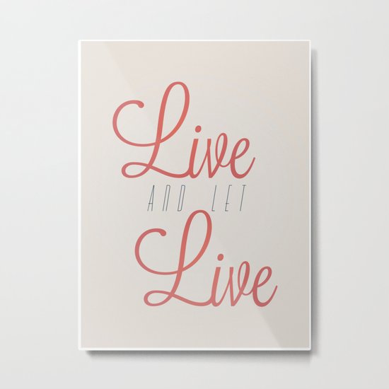 Live And Let Live Metal Print