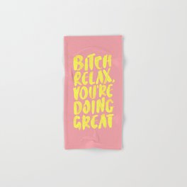 Bitch Relax You're Doing Great Hand & Bath Towel