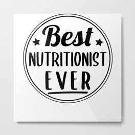Best Nutritionist Ever Gift Healthy Eating Metal Print | Nutritionistquote, Healthyeating, Giftidea, Nutritiontraining, Ladies, Nutritionistgift, Graphicdesign, Occupation, Job, Eatinghealthy 
