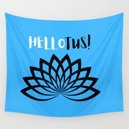 Say Hellotus!  Wall Tapestry