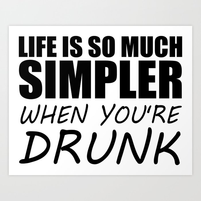 Drunk Funny Saying And Quotes Art Print By Wordart28 Society6