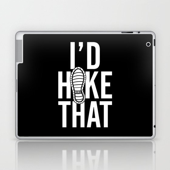 I'd Hike That Adventure Quote Laptop & iPad Skin