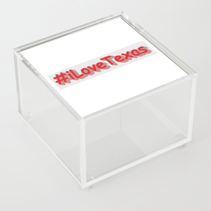 "#iLoveaTexas " Cute Design. Buy Now Acrylic Box