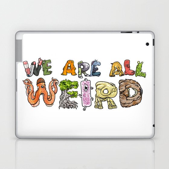 We Are All Weird Laptop & iPad Skin