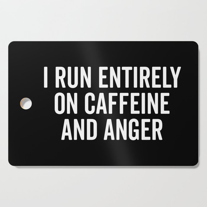 I Run On Caffeine And Anger Funny Coffee Quote Cutting Board