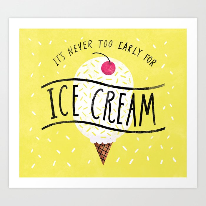 Never too Early for Ice Cream Art Print