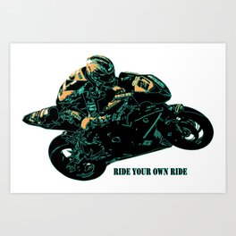 Ride your own Ride Art Print
