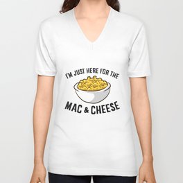 I'm Just Here For The Mac And Cheese Unisex V-Neck