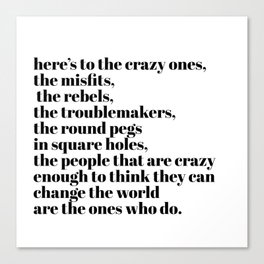 here's to the crazy ones Canvas Print