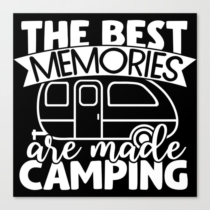The Best Memories Are Made Camping Funny Saying Canvas Print