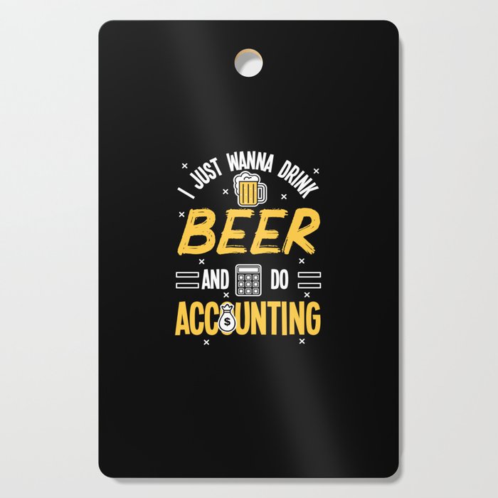 Drink Beer And Do Accounting Cutting Board