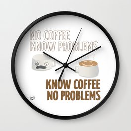 No Coffee, Know Problems Wall Clock