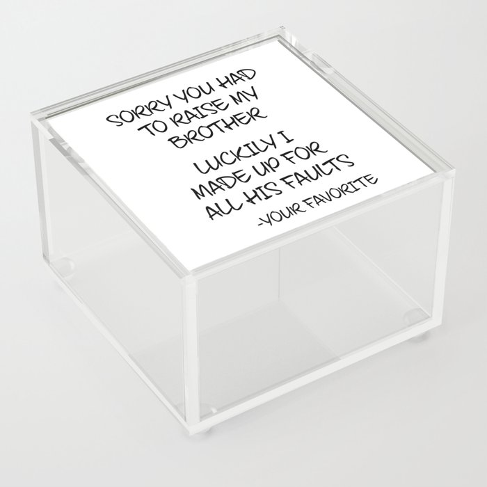 Sorry You Had To Raise My Brother - Your Favorite Acrylic Box