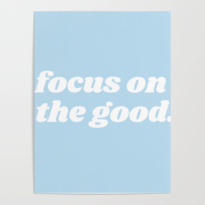 focus on the good Poster