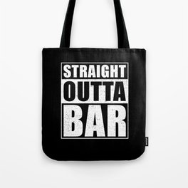 Straight Outta Bar Tote Bag