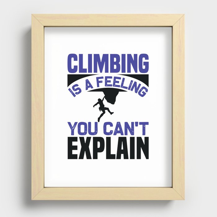 Climbing is a feeling you can't explain Recessed Framed Print