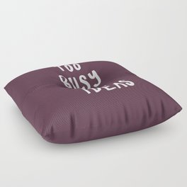 Too Busy With Ideas Floor Pillow