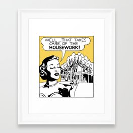 Well That Takes Care of the Housework Framed Art Print