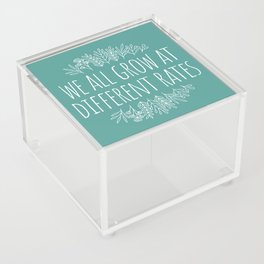 We All Grow At Different Rates Acrylic Box