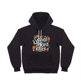 Serial plant killer lettering illustration with flowers and plants VECTOR Hoody