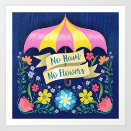 No Rain, No Flowers Art Print