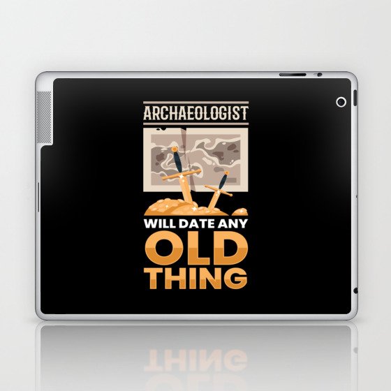 Archaeology Date Old Thing Archaeologist Laptop & iPad Skin
