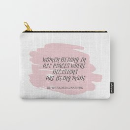 Ruth Bader Ginsburg Quote | WOMEN BELONG IN ALL PLACES WHERE DECISION ARE BEING MADE Carry-All Pouch