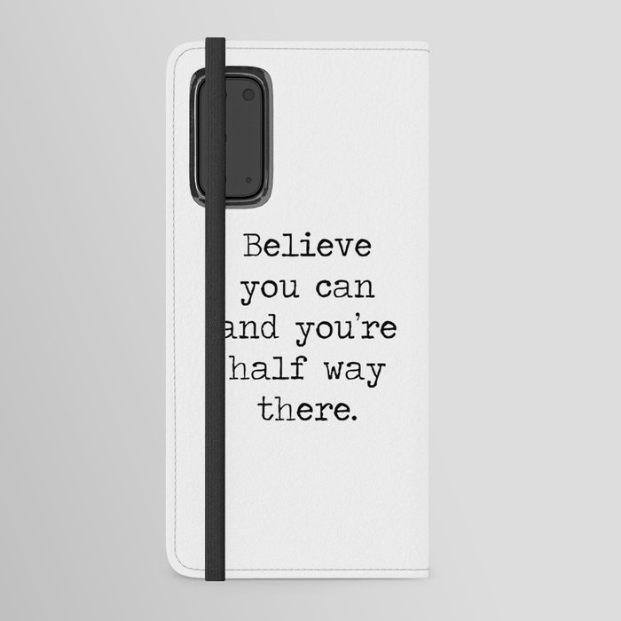 Believe you can and you're half way there inspirational motivational mantra motto quote by - THEODOR Android Wallet Case