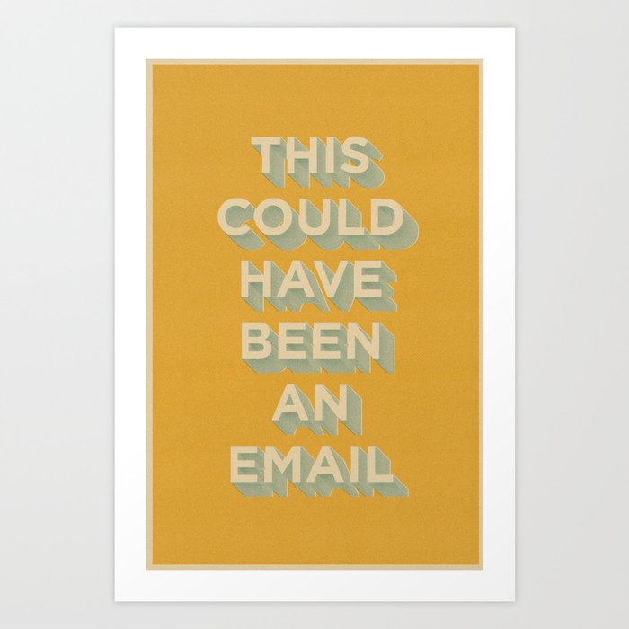 This Could Have Been An Email (ORANGE) Art Print