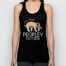It's Too Peopley Outside Sloth Unisex Tank Top