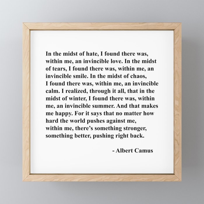 Albert Camus Quote, In The Midst Of Hate I Found There Was Within Me An Invincible Love Framed Mini Art Print