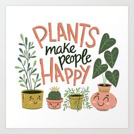 Plants make people happy Art Print