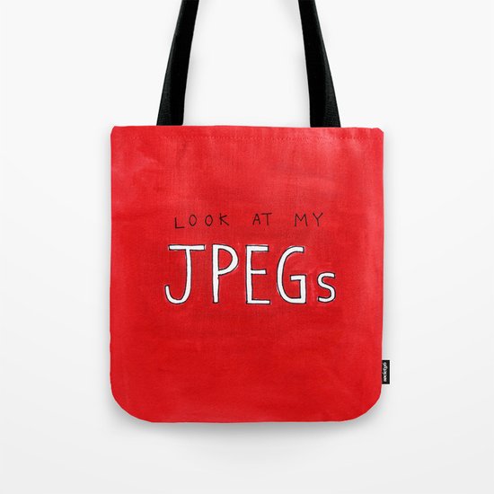 look at my JPEGs Tote Bag
